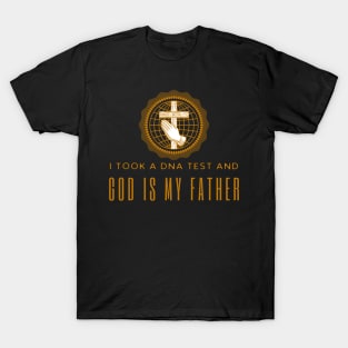 I Took A Dna Test And God Is My Father T-Shirt